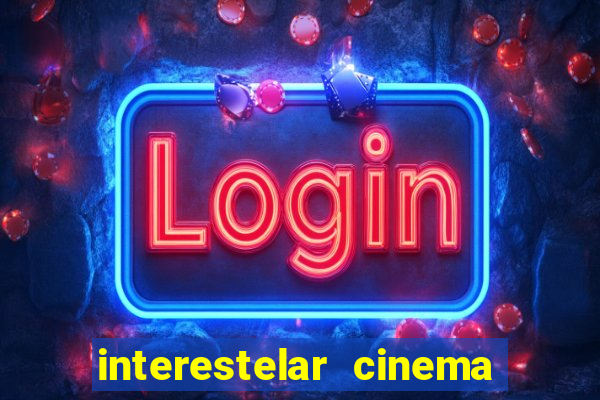 interestelar cinema 2024 cinemark